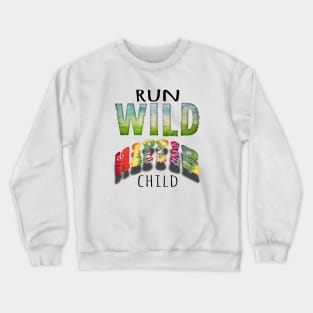 Run wild hippie child Crewneck Sweatshirt